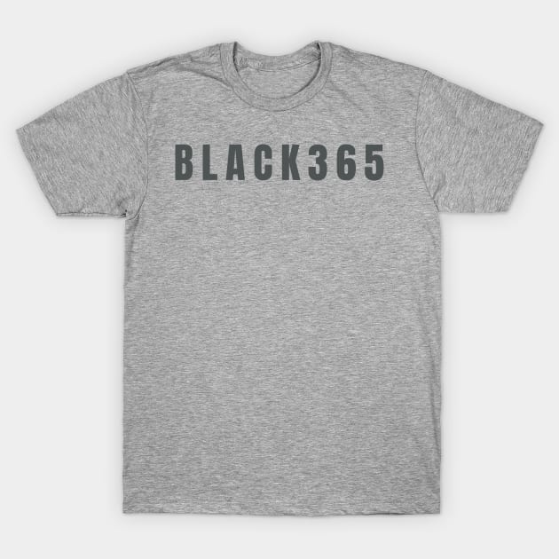 Black 365, Black History, Black culture, Black Lives Matter T-Shirt by UrbanLifeApparel